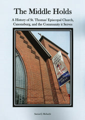 THE MIDDLE HOLDS - A History of St. Thomas' Episcopal Church, Canonsburg, and the Community it Serves