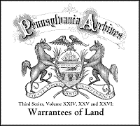 Warrantees of Land, PA Archives 3rd Series, Vol. XXIV-XXVI
