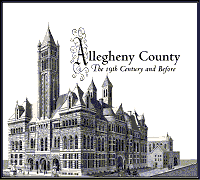 Allegheny County - The 19th Century and Before