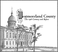 Westmoreland County, The 19th Century and Before