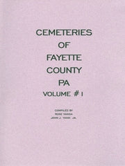 Cemeteries of Fayette County, Pennsylvania, Vol. I