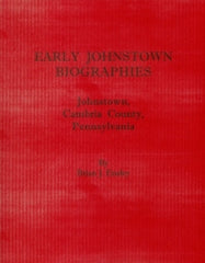 Early Johnstown Biographies, Johnstown, PA
