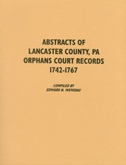 Abstracts of Lancaster County, PA Orphans Court Records, 1742-1767