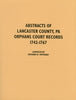 Abstracts of Lancaster County, PA Orphans Court Records, 1742-1767