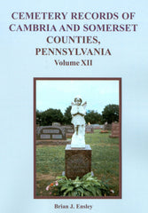 Cemetery Records of Cambria and Somerset Counties, PA, Vol. XII