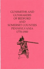 Gunsmiths and Gunmakers of Bedford and Somerset Co., PA