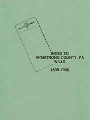Armstrong County, PA Will Book Index, 1805-1900