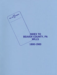 Beaver County Will Book Index, 1800-1900