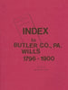 Butler County, PA Will Book Index, 1800-1900