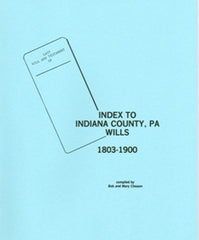 Indiana County, PA Will Book Index, 1803-1900