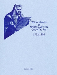 Will Abstracts of Northampton County, PA, 1752-1802