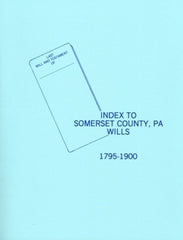 Somerset County, PA Will Book Index, 1795-1900