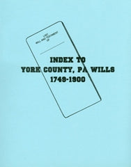 York County, PA Will Book Index, 1749-1900