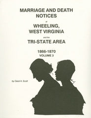 Marriage and Death Notices of Wheeling, WV, Vol. III