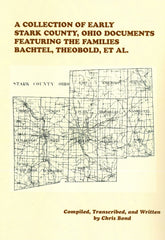 A Collection of Early Stark County, Ohio Documents Featuring the Families Bachtel, Theobold, et al.