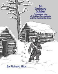 An Ordinary Soldier – Christopher Hite of Bedford, Pennsylvania and the Continental Army