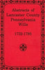 Abstracts of Lancaster County, PA Wills, 1732-1785